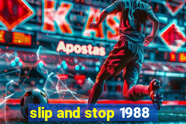 slip and stop 1988